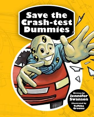 Save the Crash-Test Dummies by Swanson, Jennifer