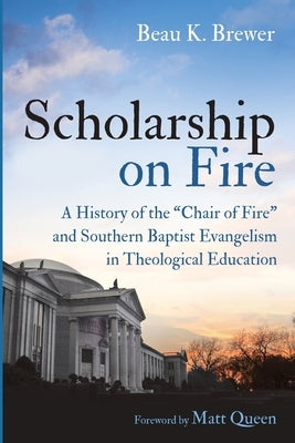 Scholarship on Fire by Brewer, Beau K.