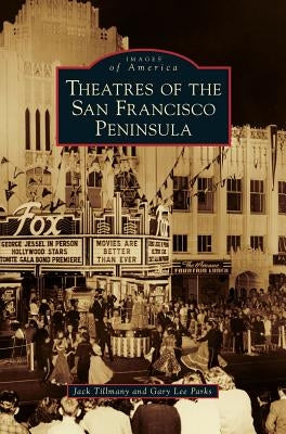 Theatres of the San Francisco Peninsula by Parks, Gary Lee