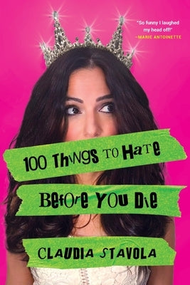 100 Things to Hate Before You Die by Stavola, Claudia