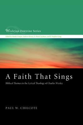A Faith That Sings by Chilcote, Paul W.