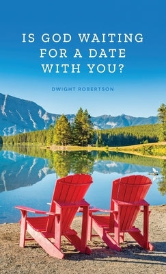 Is God Waiting for a Date with You? by Robertson, Dwight