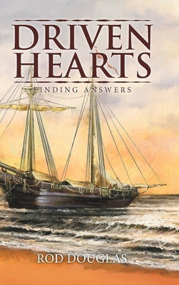 Driven Hearts: Finding Answers by Rod Douglas