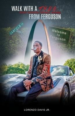 Walk With a T.H.U.G From Ferguson by Davis, Lorenzo