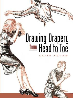 Drawing Drapery from Head to Toe by Young, Cliff