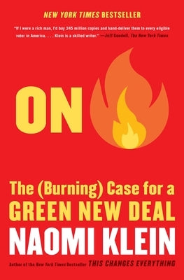 On Fire: The (Burning) Case for a Green New Deal by Klein, Naomi