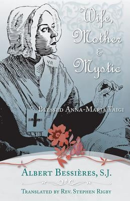 Wife Mother & Mystic: Blessed Anna-Maria Taigi by Bessieres, Albert