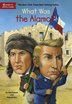 What Was the Alamo? by Pollack, Pam