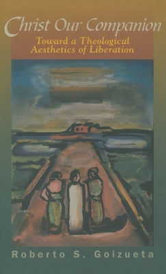 Christ Our Companion by Goizueta, Roberto S.