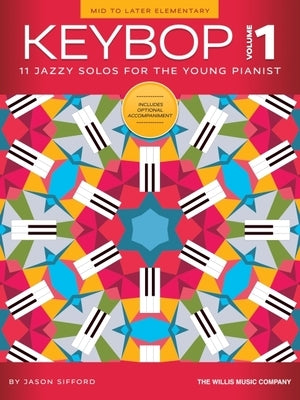 Keybop, Vol. 1: 11 Jazzy Solos for the Young Pianist by Sifford, Jason