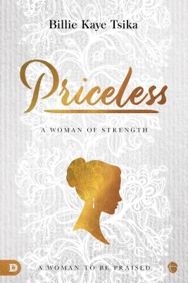 Priceless: A Woman to Be Praised by Tsika, Billie Kaye