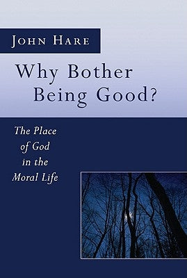 Why Bother Being Good? by Hare, John E.