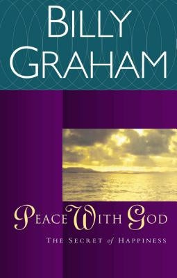 Peace with God: The Secret Happiness by Graham, Billy