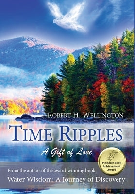 Time Ripples: A Gift of Love by Wellington, Robert