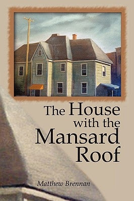 The House with the Mansard Roof by Brennan, Matthew