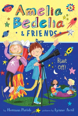 Amelia Bedelia & Friends #6: Amelia Bedelia & Friends Blast Off by Parish, Herman