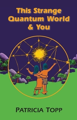 This Strange Quantum World & You by Topp, Patricia