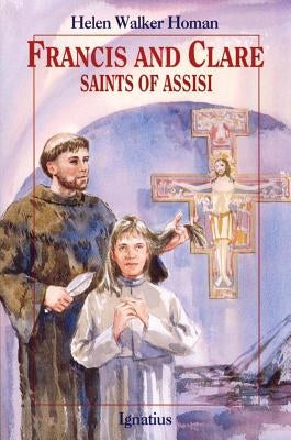 Francis and Clare, Saints of Assisi by Homan, Helen Walker