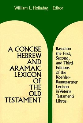 A Concise Hebrew and Aramaic Lexicon of the Old Testament by Holladay, William L.