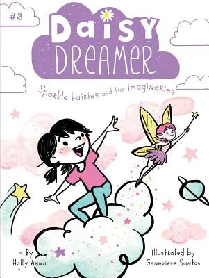 Sparkle Fairies and the Imaginaries, Volume 3 by Anna, Holly