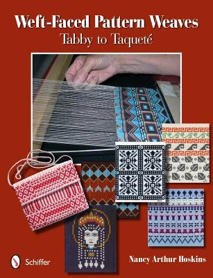 Weft-Faced Pattern Weaves: Tabby to Taquete by Hoskins, Nancy Arthur