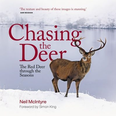 Chasing the Deer: The Red Deer Through the Seasons by McIntyre, Neil