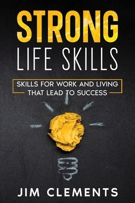STRONG life skills by Clements, Jim D.