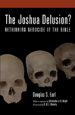 The Joshua Delusion?: Rethinking Genocide in the Bible by Earl, Douglas S.