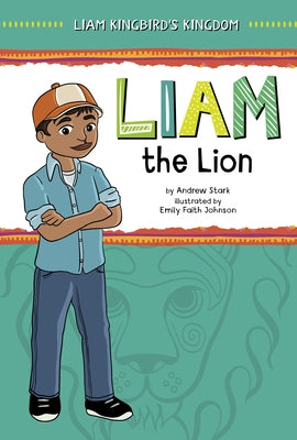 Liam the Lion by Stark, Andrew