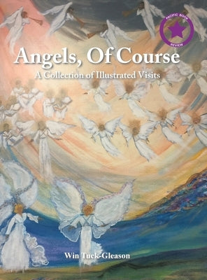 Angels, of Course: A Collection of Illustrated Visits by Tuck-Gleason, Win