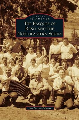 Basques of Reno and the Northeastern Sierra by Mallea-Olaetxe, Joxe