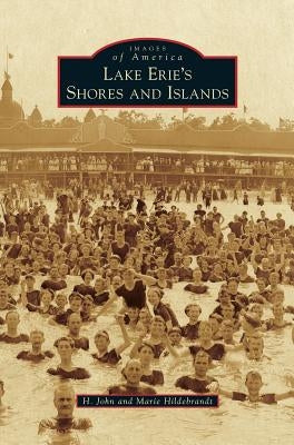 Lake Erie's Shores and Islands by Hildebrandt, H. John
