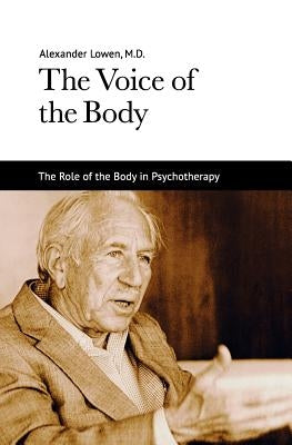 The Voice of the Body by Lowen, Alexander