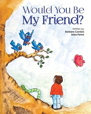 Would You Be My Friend? by Pema, Arba