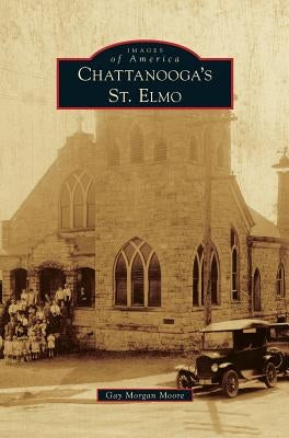 Chattanooga's St. Elmo by Moore, Gay Morgan