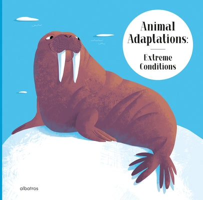 Animal Adaptations: Extreme Conditions by Piro, Radka
