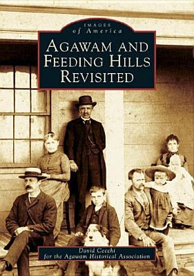 Agawam and Feeding Hills Revisited by Cecchi, David