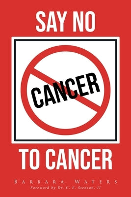 Say No to Cancer by Waters, Barbara