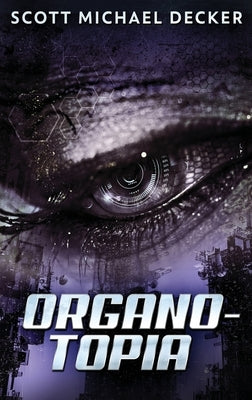 Organo-Topia: Large Print Hardcover Edition by Decker, Scott Michael