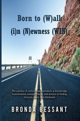 Born to (W)alk (i)n (N)ewness by Bessant, Bronda