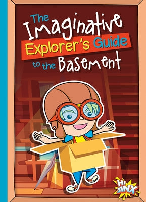 The Imaginative Explorer's Guide to the Basement by Braun, Eric