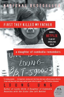 First They Killed My Father: A Daughter of Cambodia Remembers by Ung, Loung