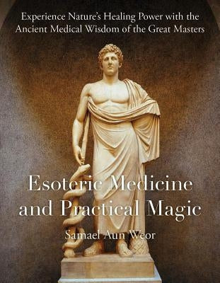 Esoteric Medicine and Practical Magic by Aun Weor, Samael