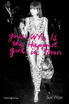 Susi Wyss: Guess Who Is the Happiest Girl in Town by Wyss, Susi