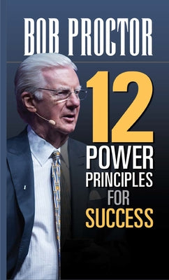 12 Power Principles for Success by Proctor, Bob