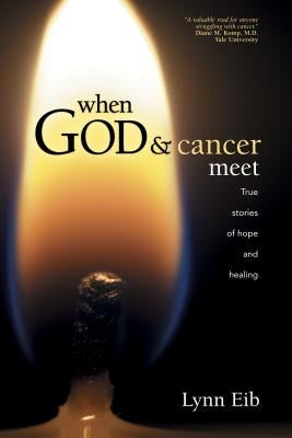 When God & Cancer Meet by Eib, Lynn