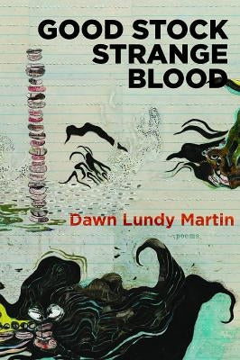 Good Stock Strange Blood by Martin, Dawn Lundy