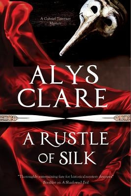 A Rustle of Silk: A New Forensic Mystery Series Set in Stuart England by Clare, Alys