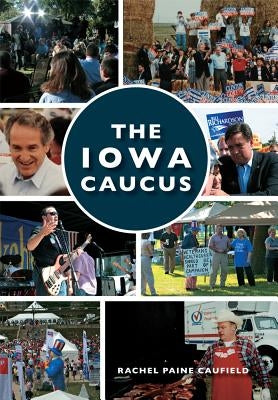 The Iowa Caucus by Caufield, Rachel Paine