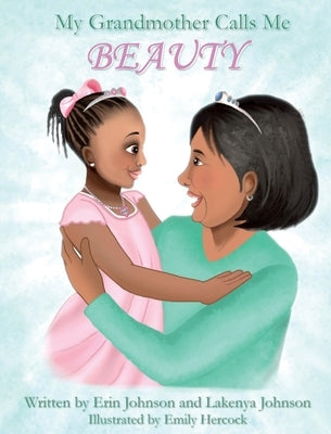 My Grandmother Calls Me BEAUTY by Johnson, Erin